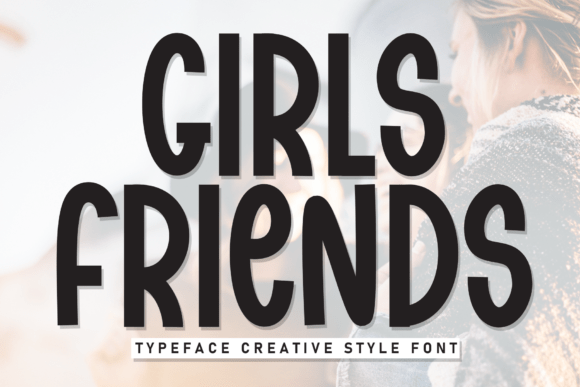 Girls Friends: The Display Font for Modern Branding